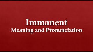 Immanent Meaning and Example Sentences [upl. by Noitsuj]