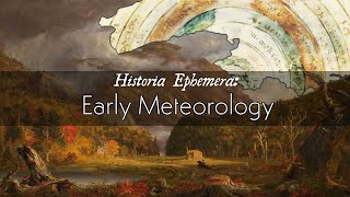 Early Meteorology  Historia Ephemera [upl. by Anitreb]