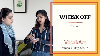 Whisk Off Meaning  VocabAct  English Vocabulary Builder  NutSpace [upl. by Yajet]