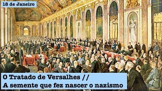 18 de Janeiro  T1 Ep72  O Tratado de Versalhes a semente que fez nascer o nazismo [upl. by Tnomad]