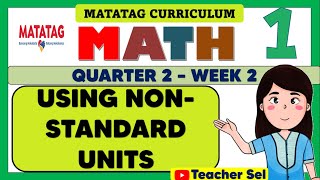 GRADE 1 MATH 1 QUARTER 2 WEEK 2 MATATAG  USING NONSTANDARD UNITS [upl. by Yorztif]