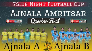 🔴LIVEHD 3RD QUARTER FINAL  AJNALA A VS AJNALA B  AJNALA 7SIDE NIGHT CUP 2024 [upl. by Releyks]