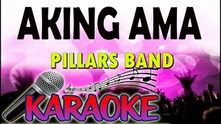 Aking Ama By PILLARS BAND Karaoke Version [upl. by Geminian818]