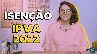 TUDO sobre a ISENÇÃO do IPVA 2022  ChamaoGringo [upl. by Jill894]