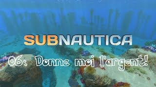 Lets Play Subnautica  Ep 6  Donne moi largent D FR [upl. by Winou]