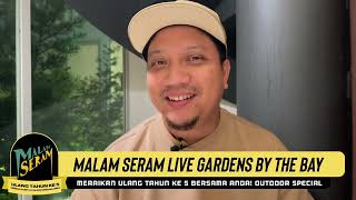 MALAM SERAM LIVE GARDENS BY THE BAY  MERAI ULANG TAHUN KE 5 MALAM SERAM [upl. by Nohcim]