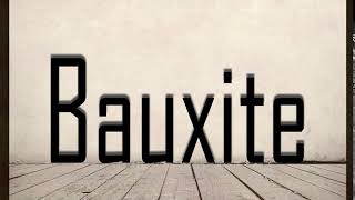 How to Pronounce Bauxite [upl. by Initsed60]