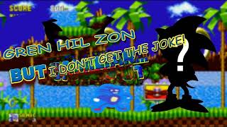 gren hil zon sanic theme but dont get the joke [upl. by Odnalor420]