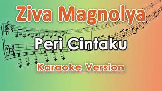 Ziva Magnolya  Peri Cintaku Karaoke Lirik Tanpa Vokal by regis [upl. by Dawes]