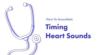 Timing the Cardiac Cycle  Learn How to Auscultate Part 7 [upl. by Atinreb]