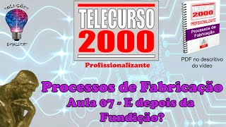 Telecurso 2000  Processos de Fabricação  07 E depois da fundição [upl. by Carnes391]