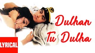 Dulhan Tu Dulha Main Ban Jaunga Lyrical Video  Dil Hai Ke Manta Nahin  Aamir Khan Pooja Bhatt [upl. by Marmaduke]