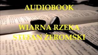 🎧 Wierna rzeka 🎧 Stefan Żeromski Audiobook Lektury szkolne [upl. by Hirz]