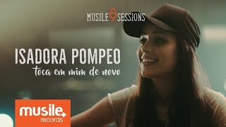 Isadora Pompeo  Toca em Mim de Novo Live Session [upl. by Saddler989]