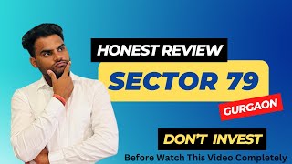 Sector 79 Gurgaon  You Should Know This  Sector 79 Honest Review [upl. by Ynnal881]