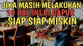 10 PANTANGAN DI DAPUR YANG BISA MEMBUAT REZEKIMU SERET [upl. by Nnyroc56]