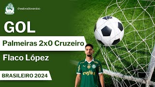 ELE É MATADORGOOOL DE FLACO LOPEZ  PALMEIRAS 1 X 0 CRUZEIRO  BRASILEIRÃO 2024  18º Rodada [upl. by Hansen]