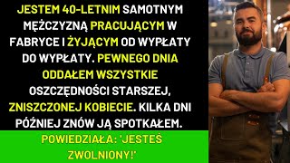 SAMOTNY 40LATEK DAJE OSZCZĘDNOŚCI STARSZEJ KOBIECIE KTÓRA PÓŹNIEJ GO ZWALNIA Z PRACY [upl. by Asilrac]