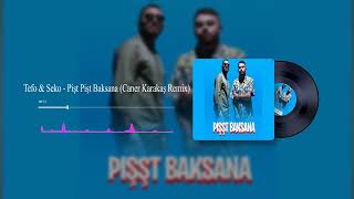 Tefo amp Seko  Pişt Pişt Baksana Caner Karakaş Remix [upl. by Emlyn]