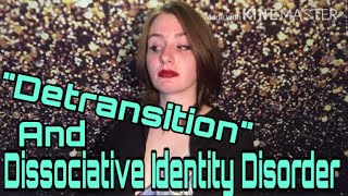 “Detransition” and Dissociative Identity Disorder  Our Story [upl. by Stead]