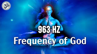 963 Hz Frequency of God Pineal Gland Activation Return to Oneness Healing Music Frequency Music [upl. by Ellevehs850]