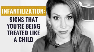 Infantilization These 7 Signs Show that Youre an Adult Being Treated like A Child [upl. by Griff]