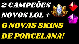 2 Novos Campeões  6 Novas Skins de Porcelana no League of Legends [upl. by Thomsen]