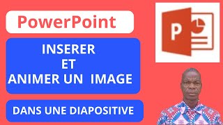 COMMENT INSERER ET ANIMER UNE IMAGE DANS UNE DIAPOSITIVE POWERPOINT [upl. by Leahcym]