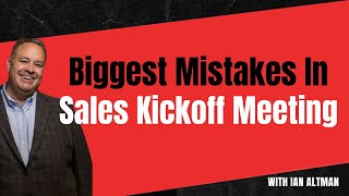 Biggest Mistakes in Sales Kickoff Meetings [upl. by Paton]