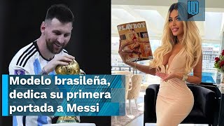 Janaina Prazeres modelo brasileña dedica su primera portada a Messi quotEs un hombre hermosoquot [upl. by Lias]