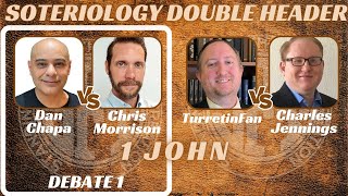 Soteriology Double Header Night DEBATE ONE  1 John  Dan Chapa vs Chris Morrison [upl. by Yelac650]