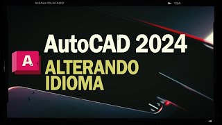 Como mudar o idioma do Autocad 2024 Revit Civil 3D e outros Softwares Autodesk [upl. by Ydeh530]