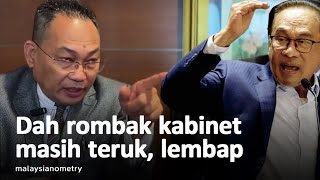 Dulu dah rombak kabinet sekali kerajaan PMX tetap lembap [upl. by Eddy]