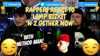 Rappers React To Limp Bizkit amp Method Man quotN 2 Gether Nowquot [upl. by Aztilem793]