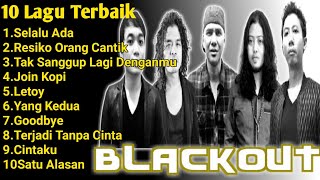 Lagu terpopuler Blackout full Album Tanpa iklan  10 lagu terbaik Blackout  Resiko Orang Cantik [upl. by Doniv941]