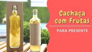 Cachaça com frutas para presente  Faça você mesmo [upl. by Maria]