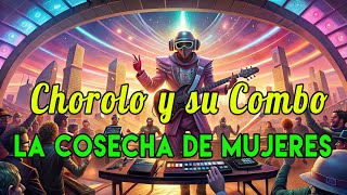 🎵✨ quotLa Cosecha de Mujeresquot de Chorolo y su Combo [upl. by Cordie]