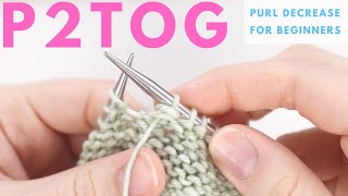 P2TOG for Beginners  Purl 2 Stitches Together Purl Decrease  Wrong Side Decrease [upl. by Mackay906]