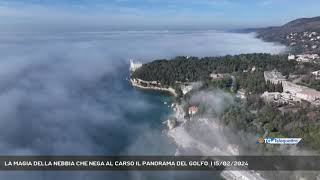 LA MAGIA DELLA NEBBIA CHE NEGA AL CARSO IL PANORAMA DEL GOLFO  15022024 [upl. by Ijat163]