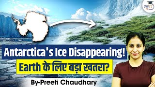 Why Is Antarctica Losing Ice  Impact on Earth  Climate Change  UPSC GS 3  StudyIQ [upl. by Enaled722]