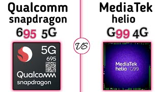 Qualcomm Snapdragon 695 5G vs MediaTek Helio G99 4G  whats a better for You [upl. by Gherardi]