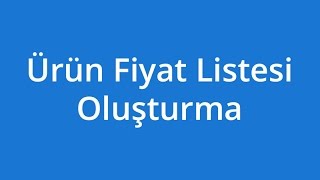 Ürün Fiyat Listesi Oluşturma [upl. by Chadd]