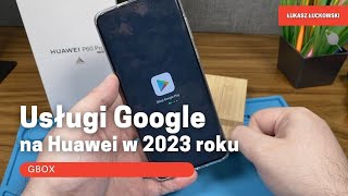 GBOX Usługi Google na Huawei w 2023 roku [upl. by February137]