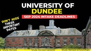 University Of Dundee  Imp Deadlines For September 2024 Intake [upl. by Ealasaid931]