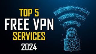 Top 5 Best FREE VPN Services 2024 [upl. by Noroj384]