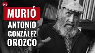 Murió Antonio González Orozco muralista mexicano a los 87 años [upl. by Ydnamron]