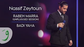 Nassif Zeytoun  Badi Yaha Unplugged Session 2023  ناصيف زيتون  بدي ياها [upl. by Ydnyl]