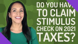 Do you have to claim stimulus check on 2021 taxes [upl. by Collbaith]