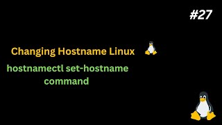 Change Hostname on Linux Machine Hostname hostnamectl sethostname command PART27 [upl. by Stalker]