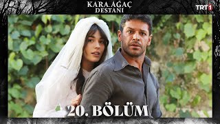 Kara Ağaç Destanı 20 Bölüm trt1 [upl. by Lyrej]